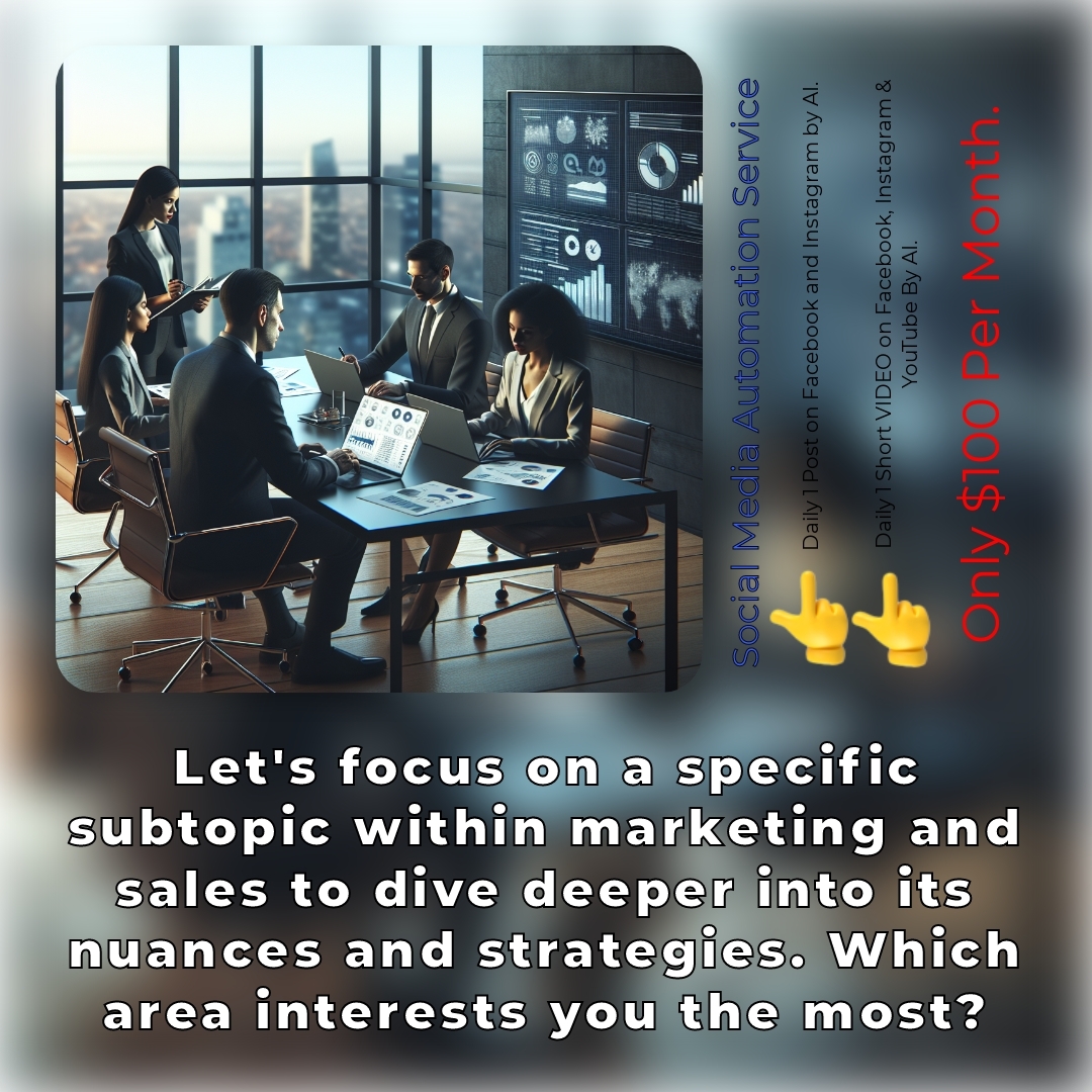 Would you like me to continue or focus on another subtopic within marketing and sales?